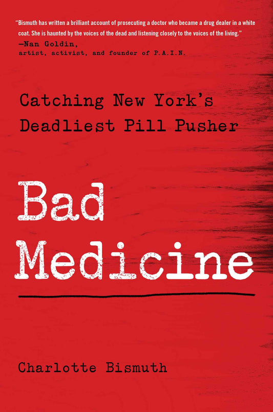 Bad Medicine: Catching New York's Deadliest Pill Pusher - 5518