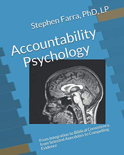 Accountability Psychology: From Integration to Biblical Consistency, from Selected Anecdotes to Compelling Evidence - 3299