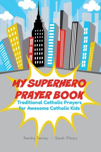 My Superhero Prayer Book: Traditional Catholic Prayers for Awesome Catholic Kids - 4106
