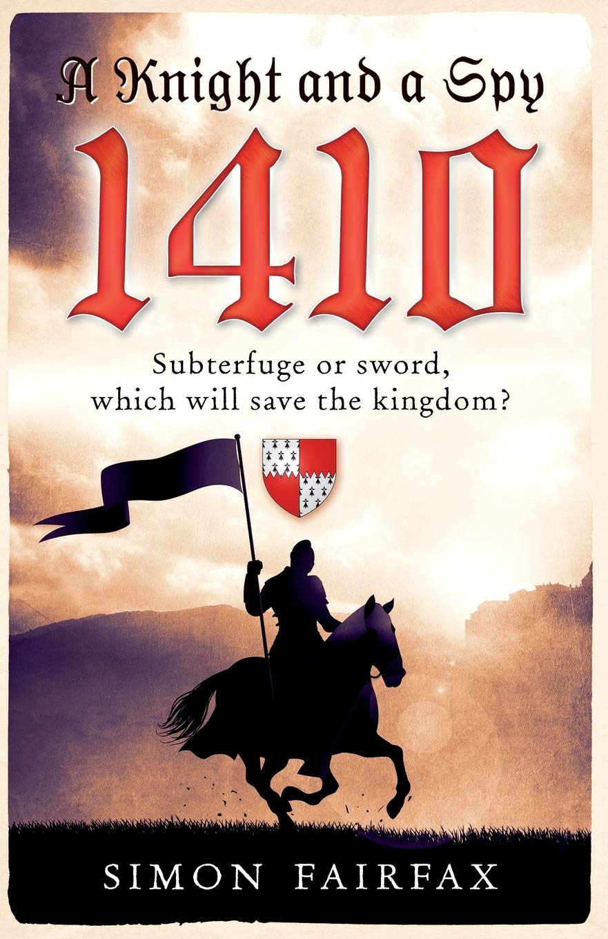 A Knight and a Spy 1410 (The road to Agincourt- king's spy)