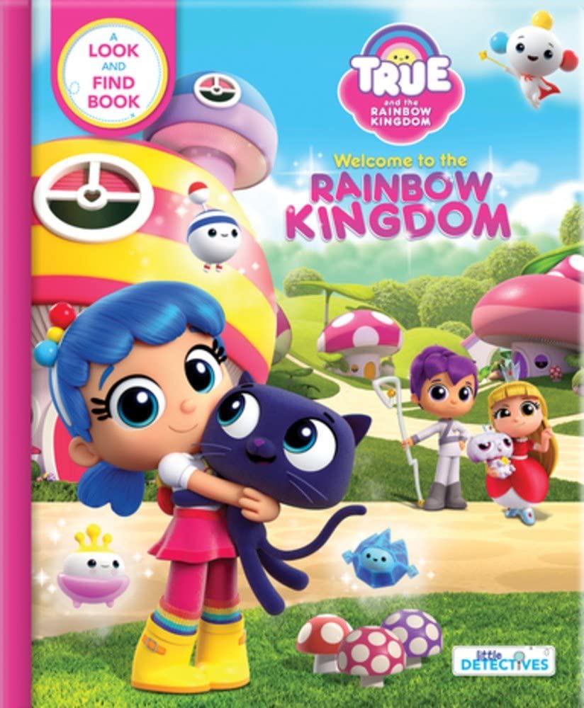 True and the Rainbow Kingdom: Welcome to the Rainbow Kingdom (Little Detectives): A Search and Find Book (True and the Rainbow Kingdom: Little Detectives) - 4953
