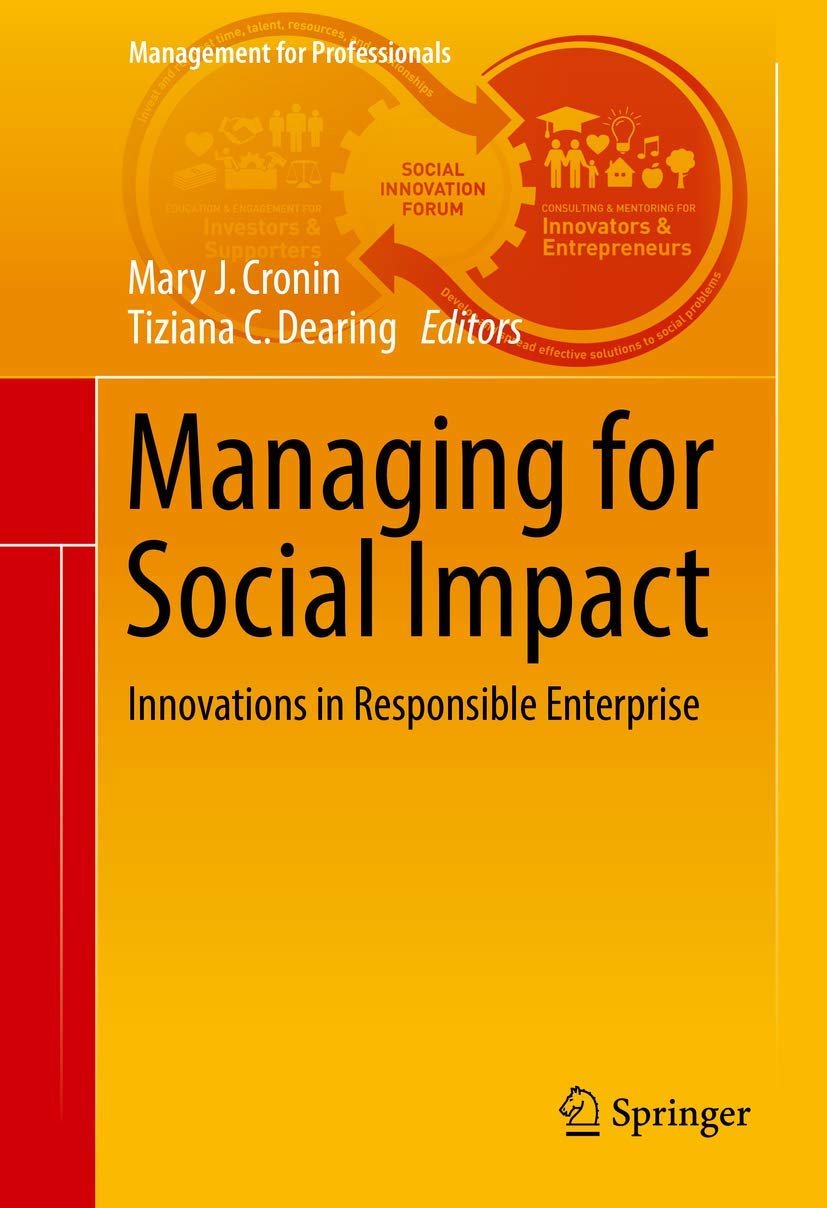 Managing for Social Impact: Innovations in Responsible Enterprise (Management for Professionals)