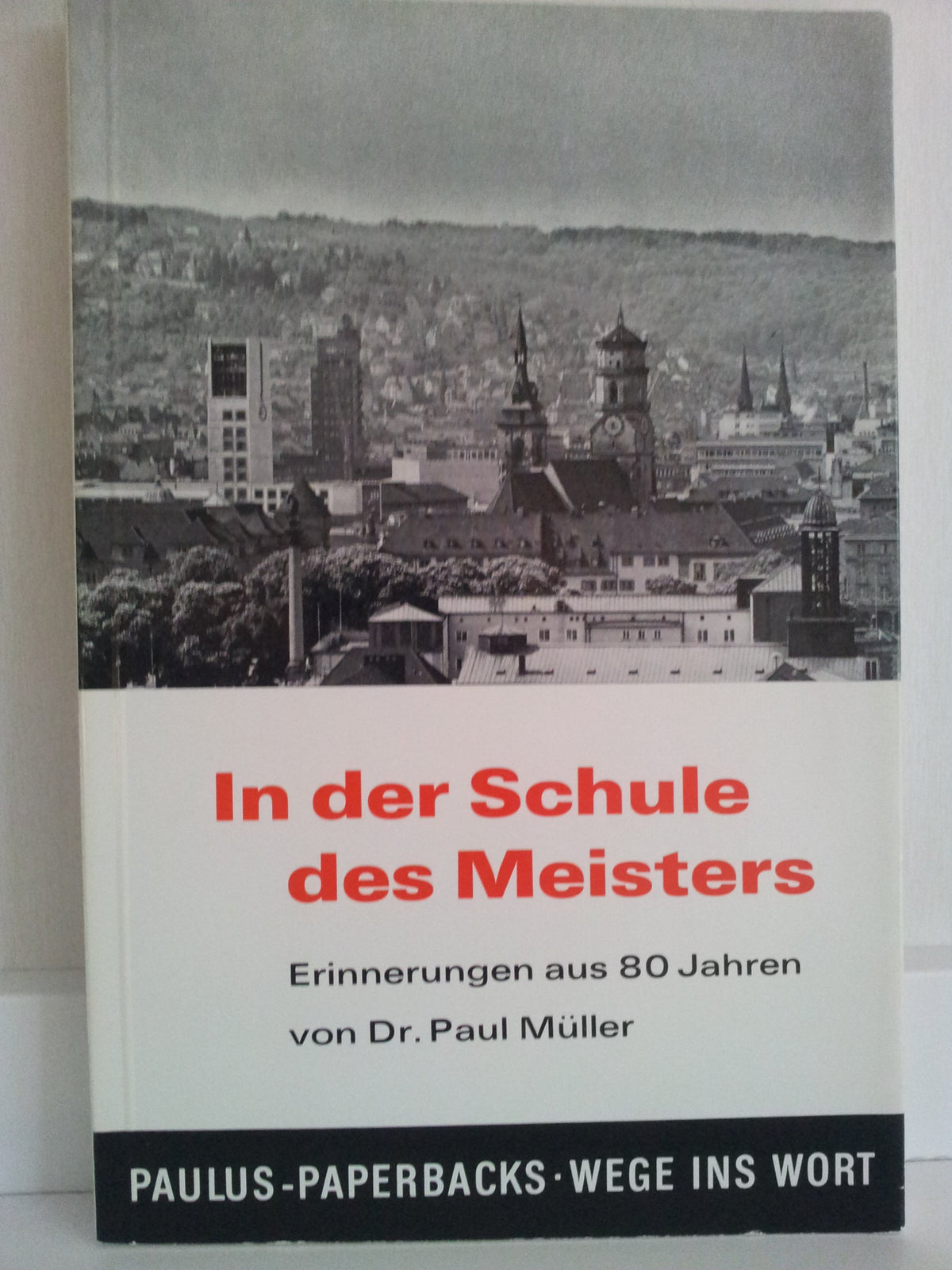 In der Schule des Meisters: Erinnerungen aus 80 Jahren (Paulus Paperbacks ; Bd. 9 : Wege ins Wort) (German Edition)