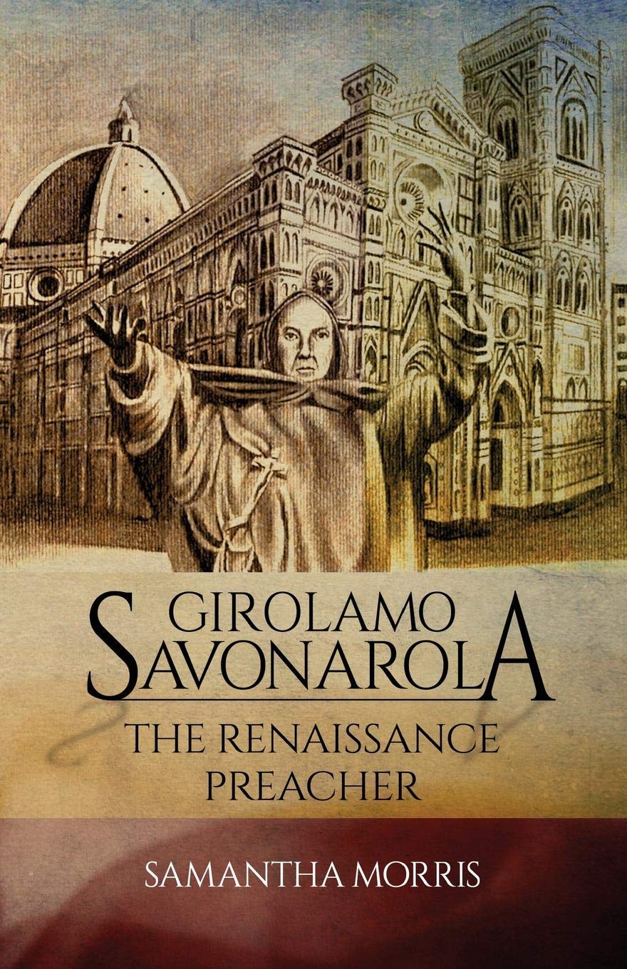 Girolamo Savonarola: The Renaissance Preacher