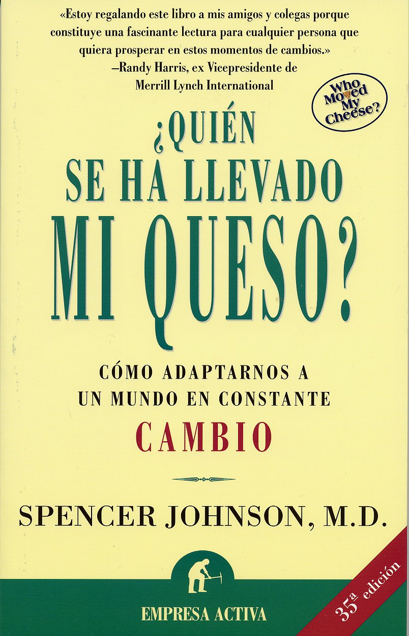 ¿Quién se ha llevado mi queso?: Cómo adaptarnos en un mundo en constante cambio (Spanish Edition)