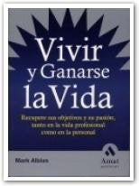 Vivir y ganarse la vida: Recupere sus objetivos y su pasión, tanto en la vida profesional como en la personal (Spanish Edition) - 6430