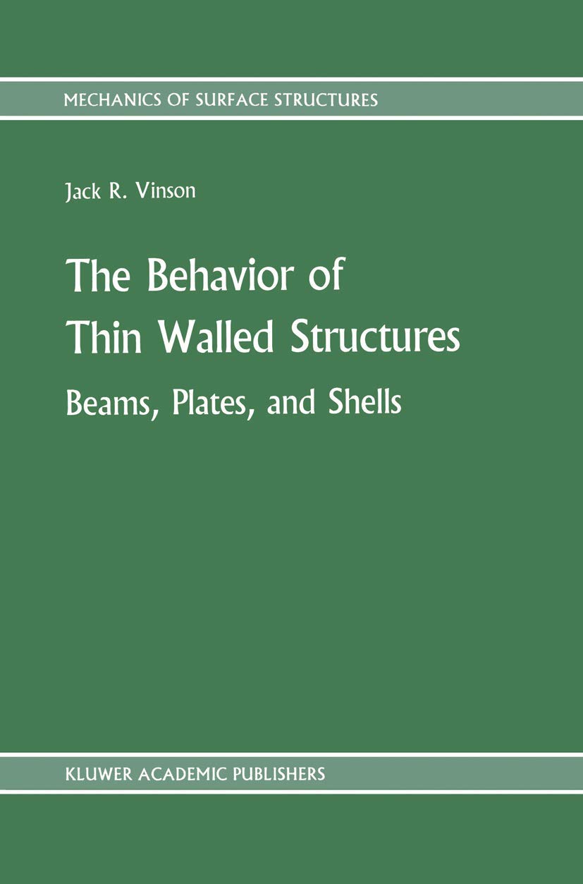 The Behavior of Thin Walled Structures: Beams, Plates, and Shells (Mechanics of Surface Structure, 8)