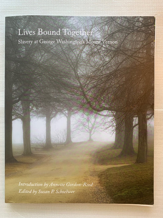 Lives Bound Together: Slavery at George Washington's Mount Vernon - 2905