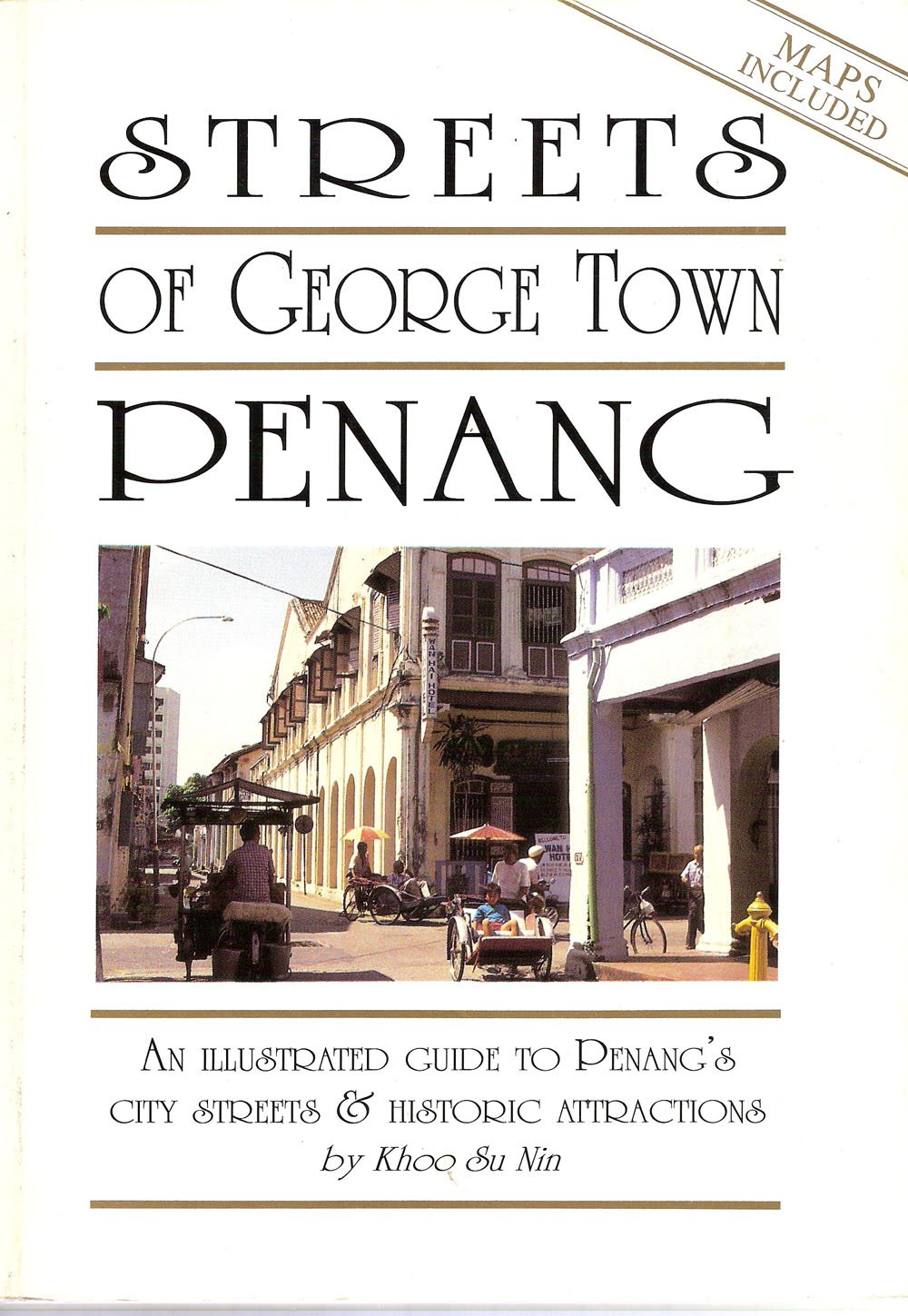 Streets of George Town, An Illustrated Guide to Penangs City Streets and Historic Attractions