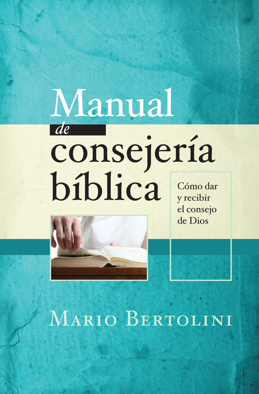Manual de consejería bíblica: Cómo dar y recibir el consejo de Dios (Spanish Edition) - 8180
