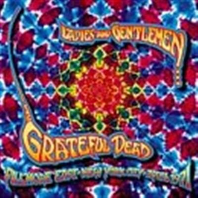 Ladies & Gentlemen: The Grateful Dead - Fillmore East, New York City, April 1971