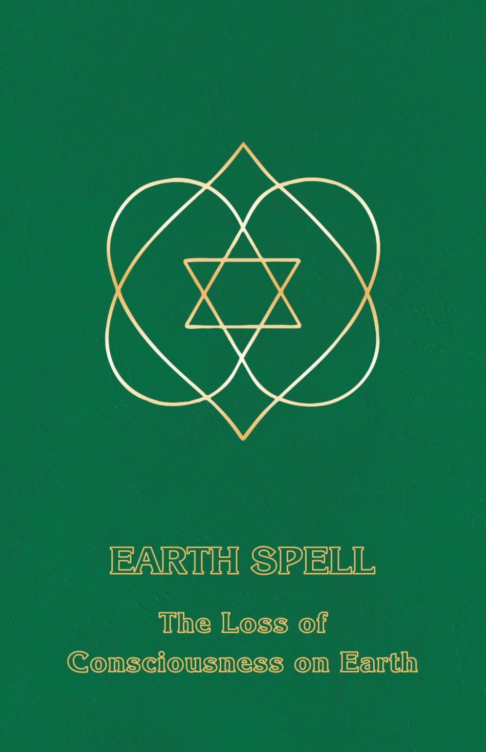 Earth Spell: The Loss of Consciousness on Earth (Right Use of Will)