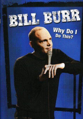 Bill Burr: Why Do I Do This? - 7016