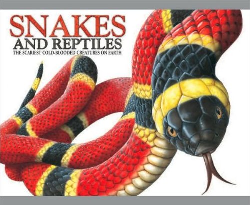 Snakes and Reptiles The Scariest Cold-Blooded Creatures on Earth