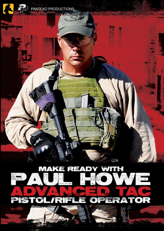 Panteao Productions: Make Ready with Paul Howe Advanced Tac Pistol/Rifle Operator Video - PMR019 - CSAT - SOF - Special Forces - Pistol Drills - Self Defense - CRAS - Military and Tactical Training - CD - 5920