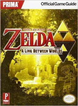 The Legend of Zelda: A Link Between Worlds: Prima Official Game Guide (Prima Official Game Guides)