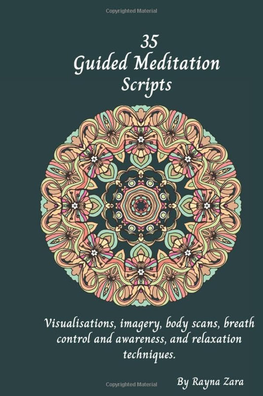 35 Meditation Scripts: Visualization, imagery, body scan, body awareness, breath control and awareness, and relaxation techniques for self-healing, peace, calm, anxiety and overcoming challenges - 706