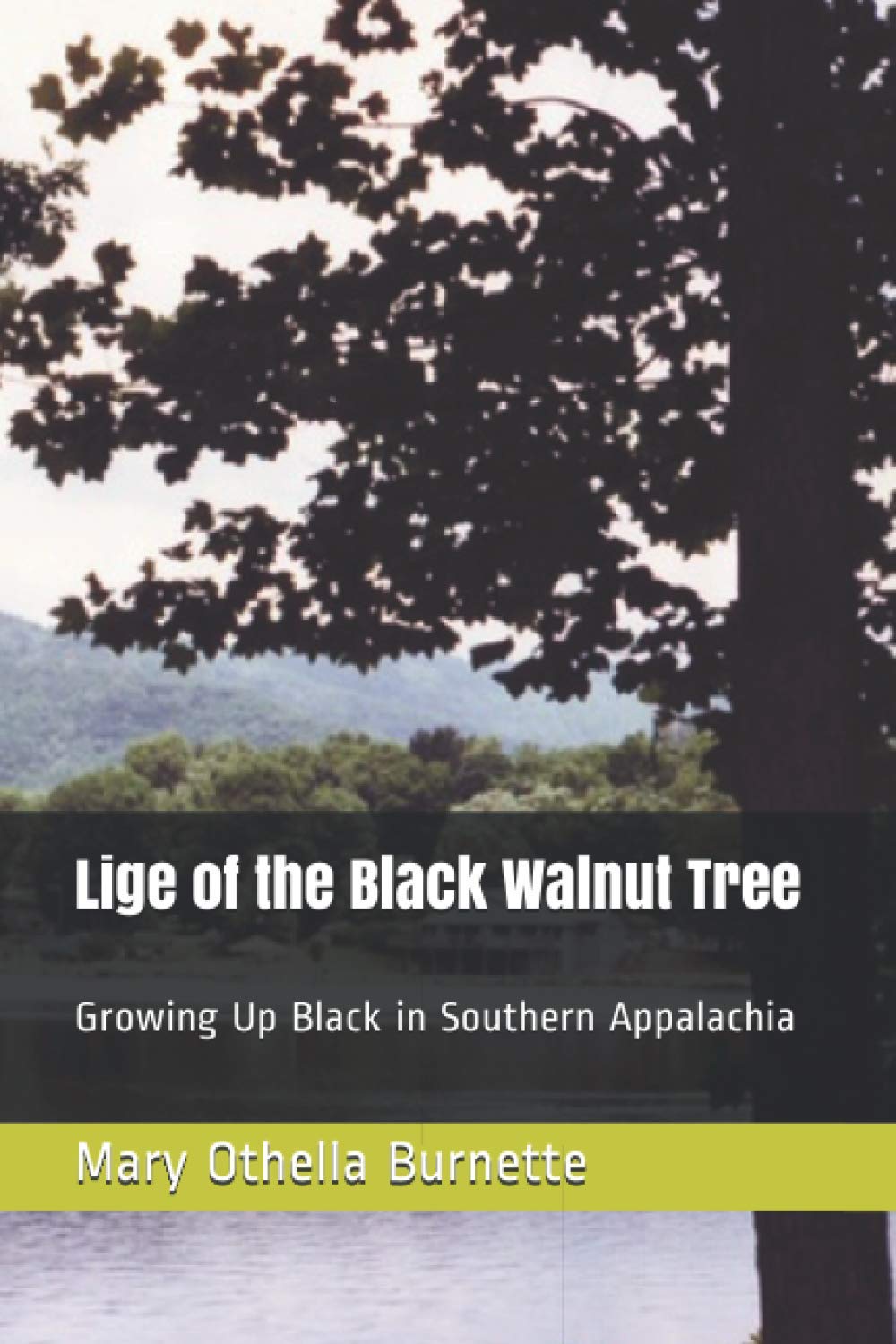 Lige of the Black Walnut Tree: Growing Up Black in Southern Appalachia - 8767