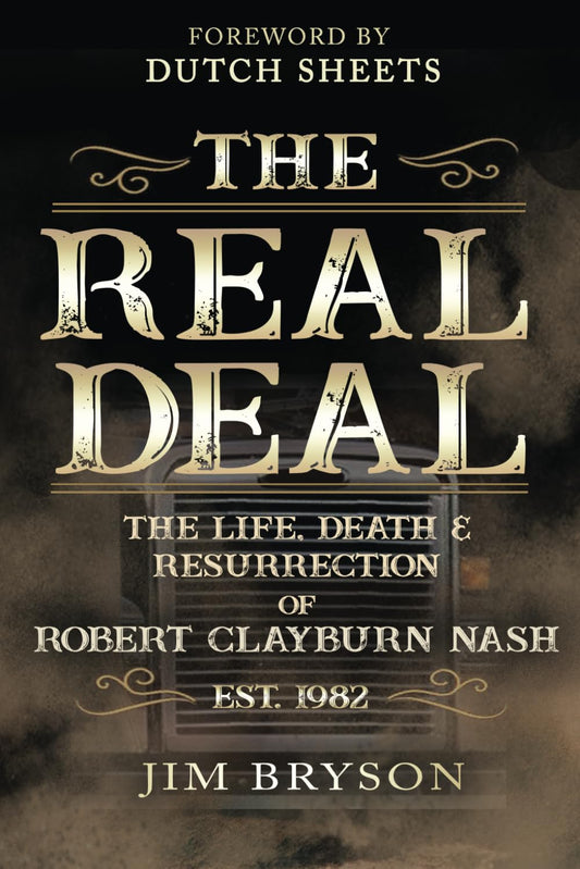 The Real Deal: The Life, Death and Resurrection of Robert Clayburn Nash