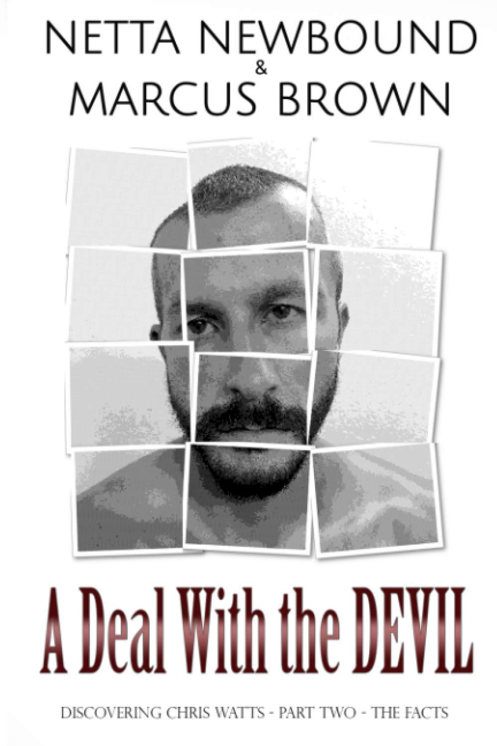 A Deal With the Devil: Discovering Chris Watts: The Facts - Part Two