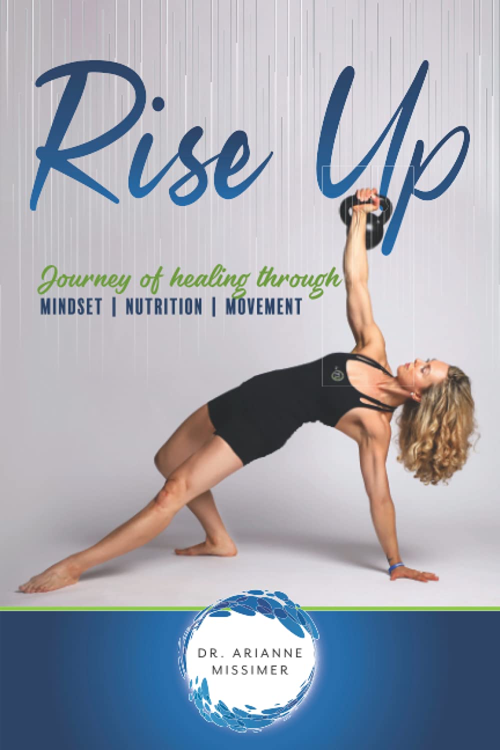 Rise Up: Journey of Healing Through Mindset Nutrition Movement