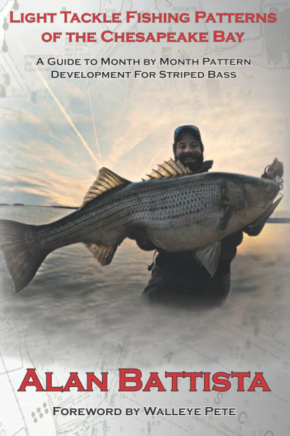 Light Tackle Fishing Patterns of the Chesapeake Bay: A Guide to Month by Month Pattern Development for Striped Bass (Chesapeake Trilogy: The Ultimate Light Tackle Angler)