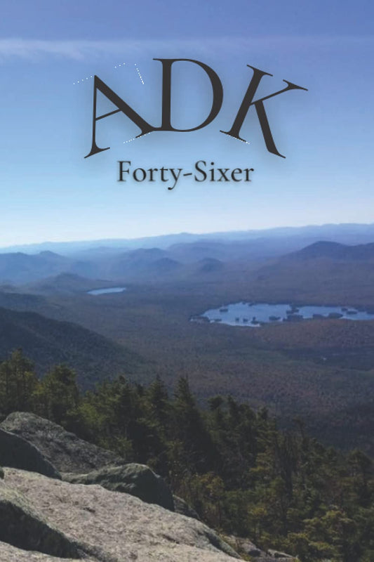 ADK Forty-Sixer: Adirondack 46 High Peaks Personal Logbook for Hikers! - 2518