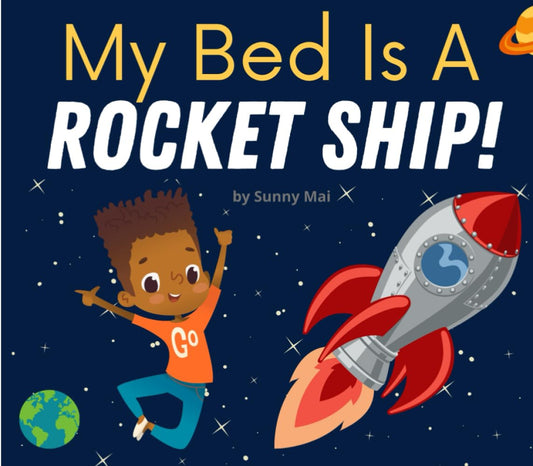 My Bed Is A Rocket Ship: A kids book about sleeping in their own bed - 5657
