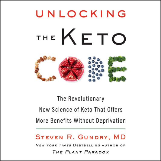 Unlocking the Keto Code: The Revolutionary New Science of Keto That Offers More Benefits Without Deprivation - 6023
