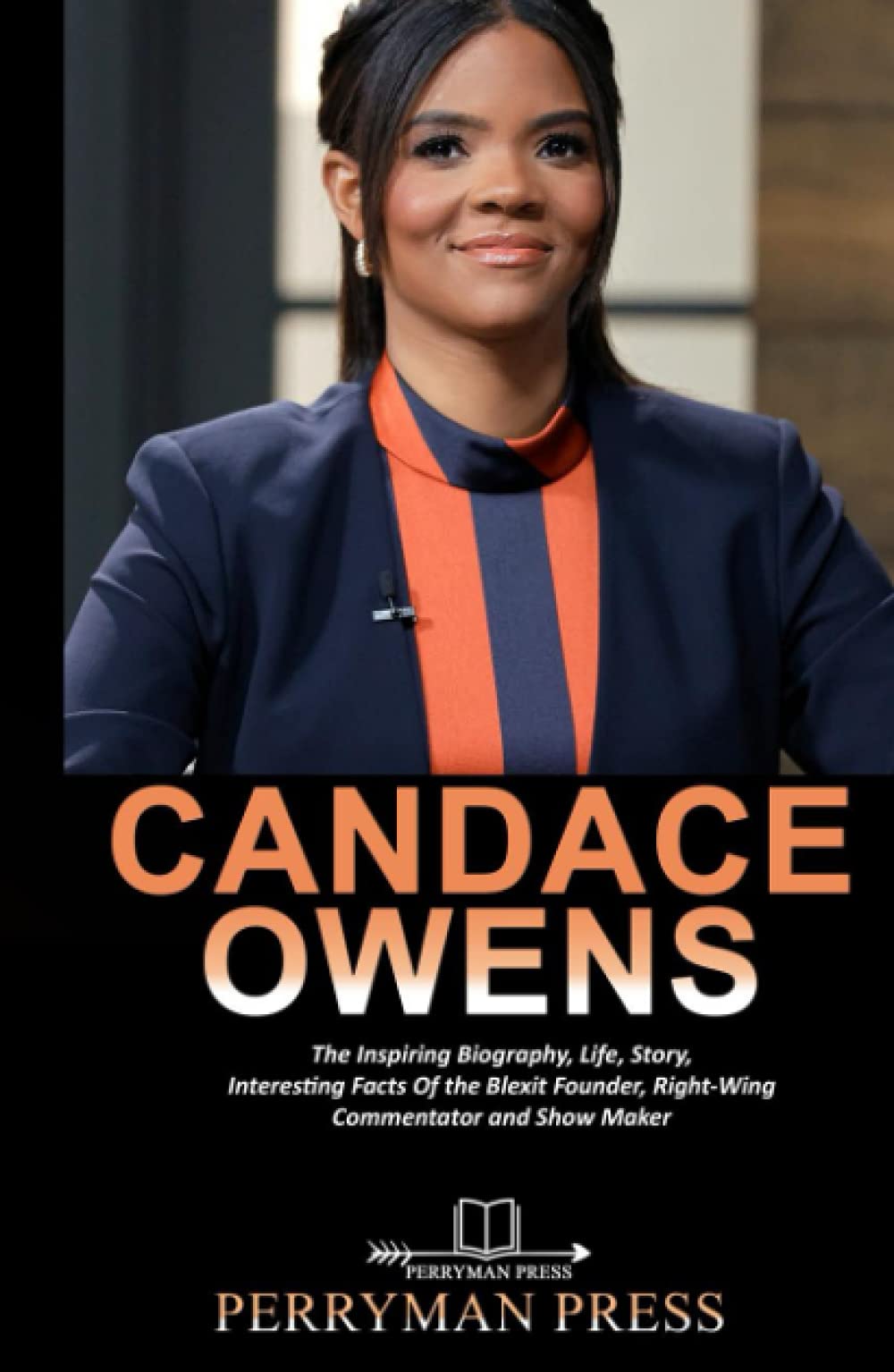 Candace Owens: The Inspiring Biography, Life, Story, Interesting Facts Of The Blexit Founder, Right-Wing Commentator And Show Maker (Famous People Biography)
