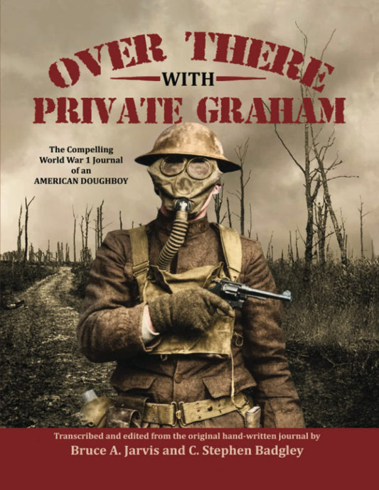 Over There With Private Graham: The Compelling World War 1 Journal of an American Doughboy - 9631