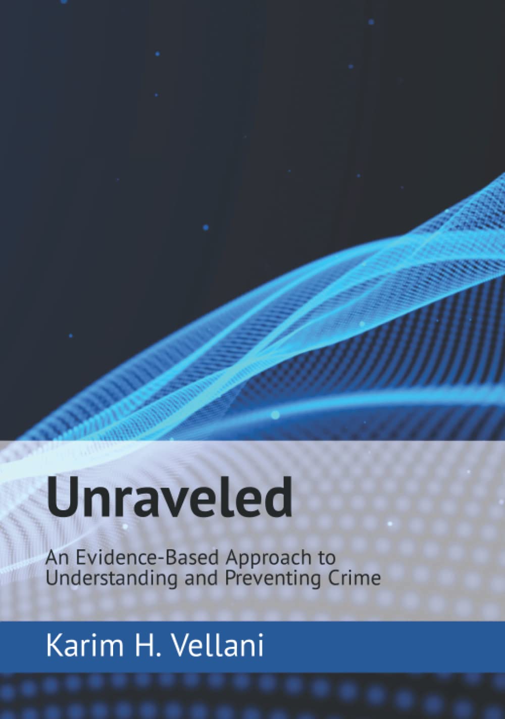 Unraveled: An Evidence-Based Approach to Understanding and Preventing Crime