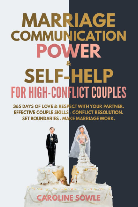 Marriage Communication Power & Self-Help for High-Conflict Couples: 365 Days of Love & Respect with Your Partner. Effective Couple Skills ● Conflict Resolution. Set Boundaries ● Make Marriage Work. - 2807