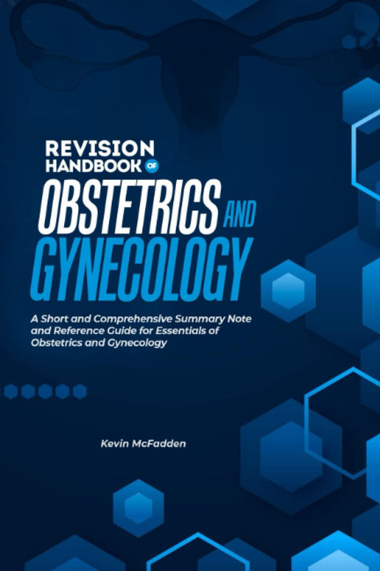 REVISION HANDBOOK OF OBSTETRICS AND GYNECOLOGY: A Pocket Comprehensive Summary note and Reference guide for essentials of obstetrics and gynaecology - 170