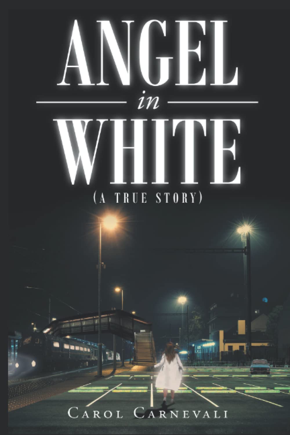 Angel in White: (A True Story)