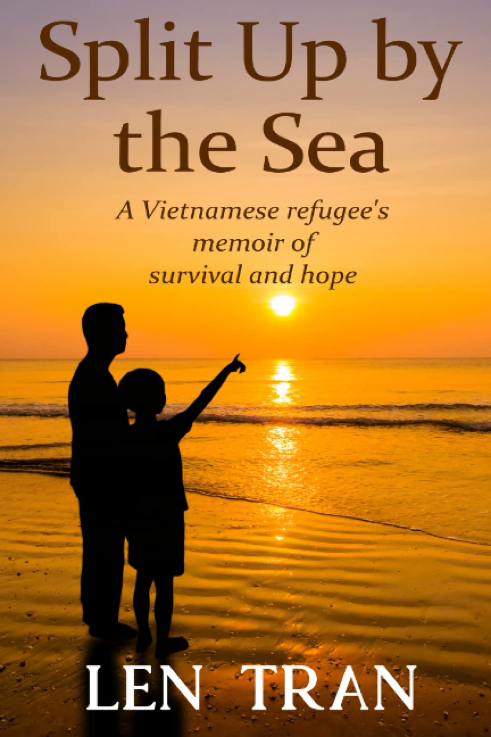 Split Up by the Sea: A Vietnamese refugee's memoir of survival and hope