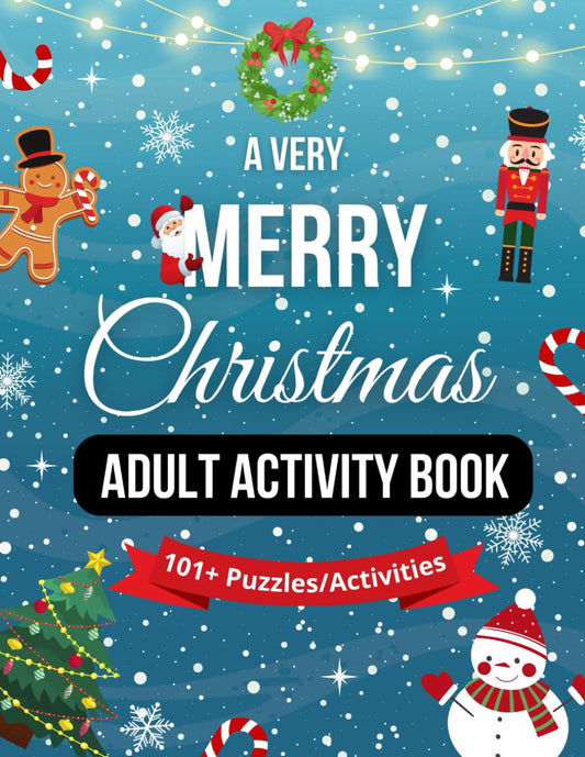 A Very Merry Christmas Adult Activity Book: With 101+ Christmas-themed Puzzles/Activities including Word Searches, Crosswords, Trivia Questions, Spot ... (A Christmas Adult Activity Book Collection) - 2297