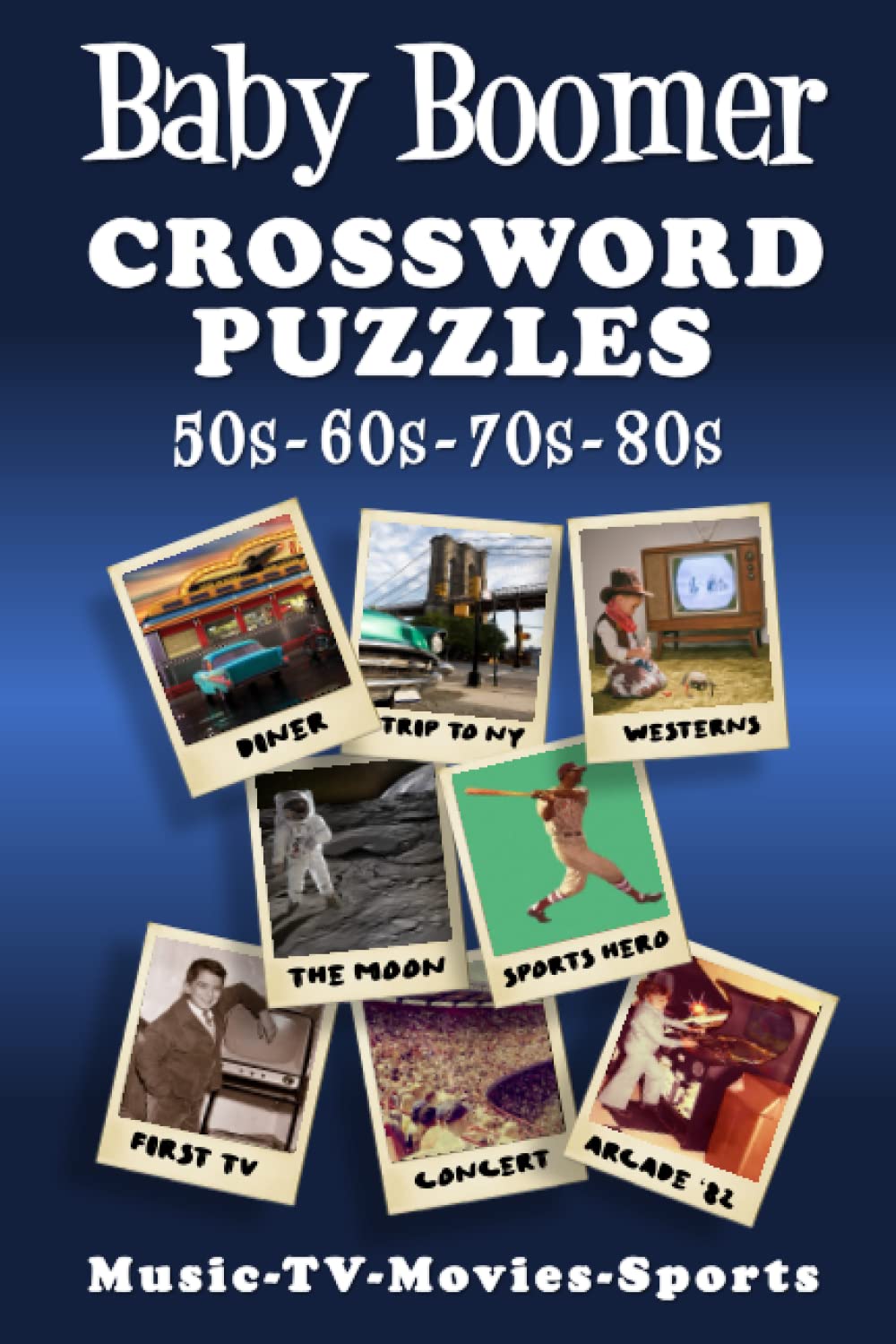 Baby Boomer Crossword Puzzles: 1950s, 1960s, 1970s, 1980s - Music, TV, Movies, Sports and People - 6328