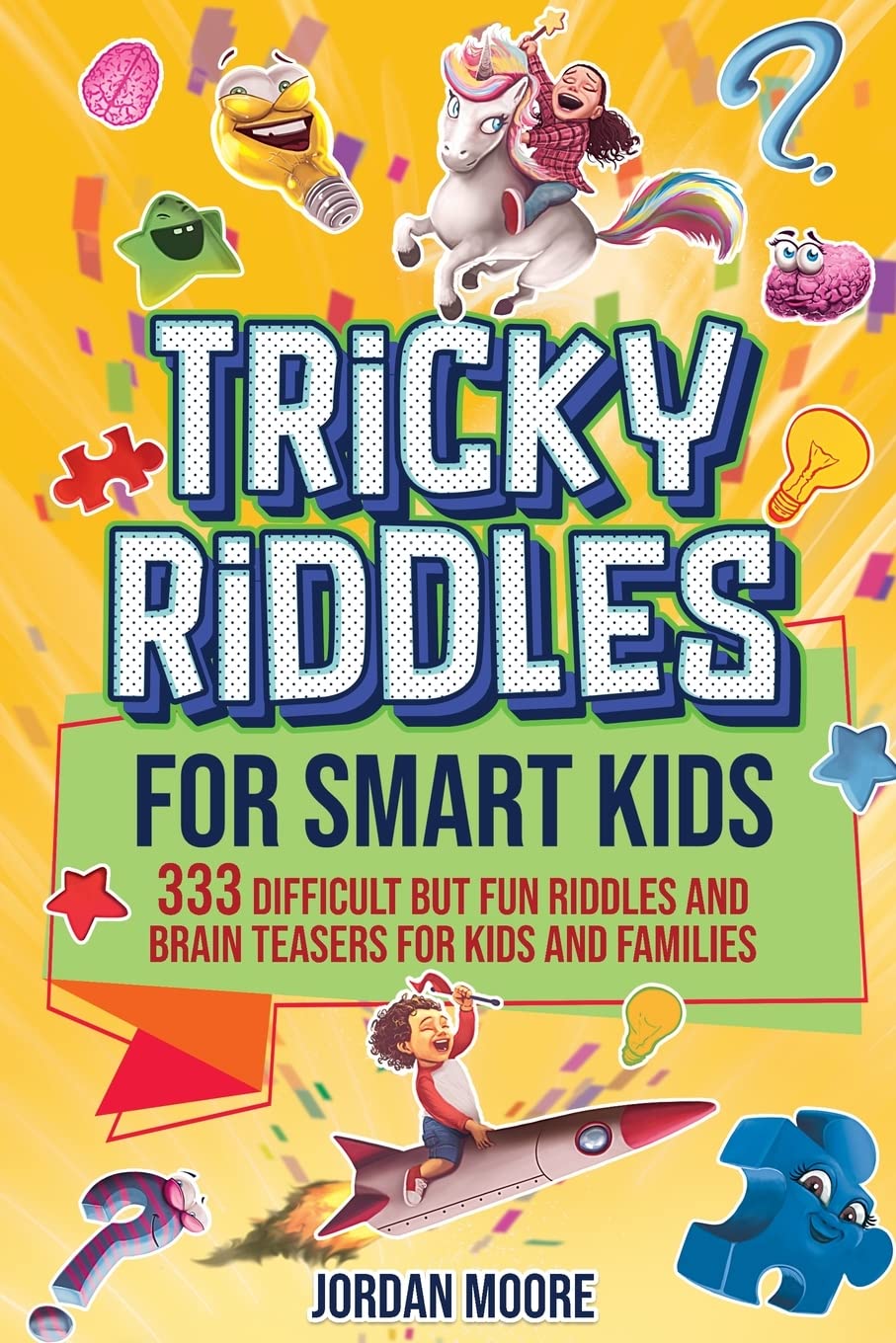 Tricky Riddles for Smart Kids: 333 Difficult But Fun Riddles And Brain Teasers For Kids And Families (Age 8-12) - 7229