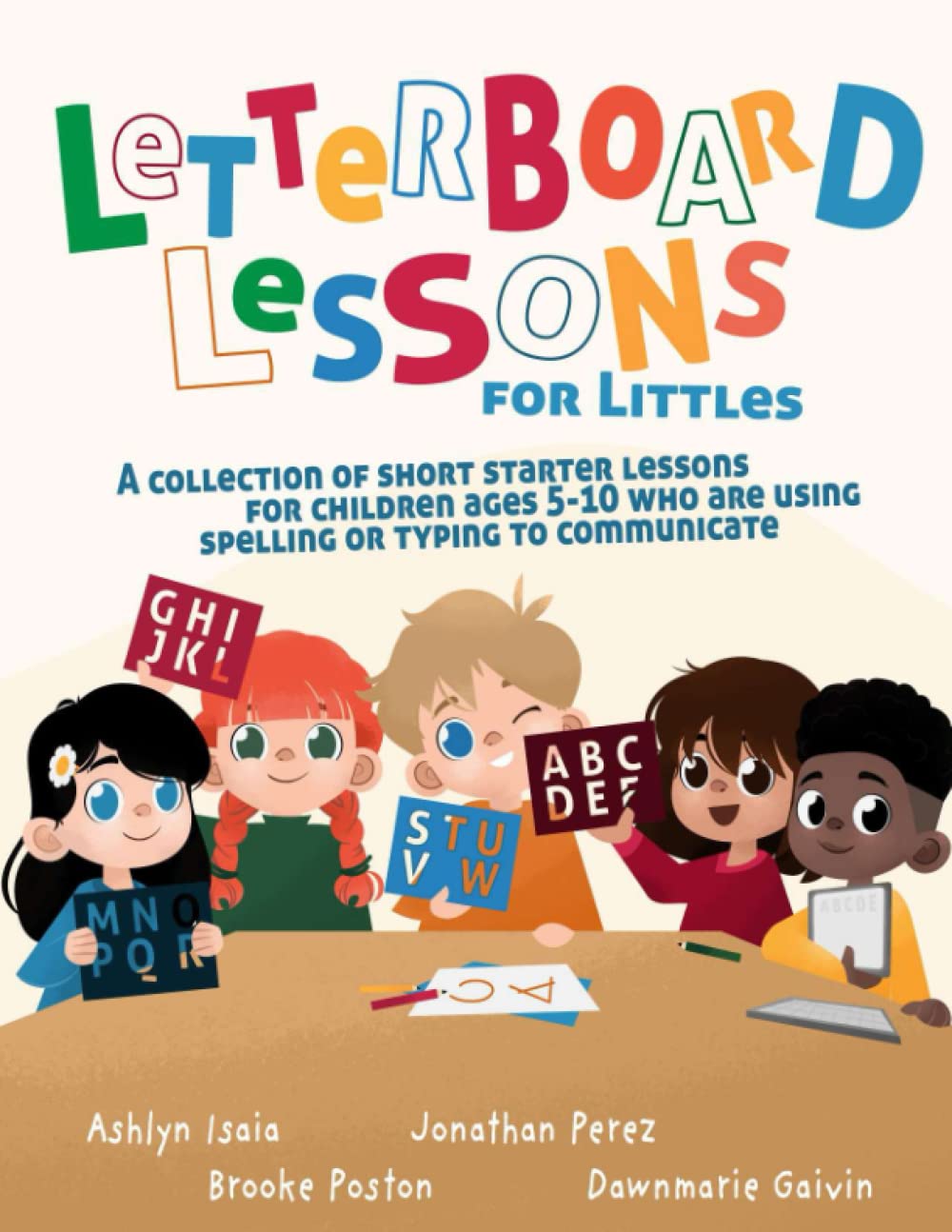 Letterboard Lessons for Littles: A Collection of Short Starter Lessons for Children Ages 5-10 Who Are Using Spelling or Typing to Communicate