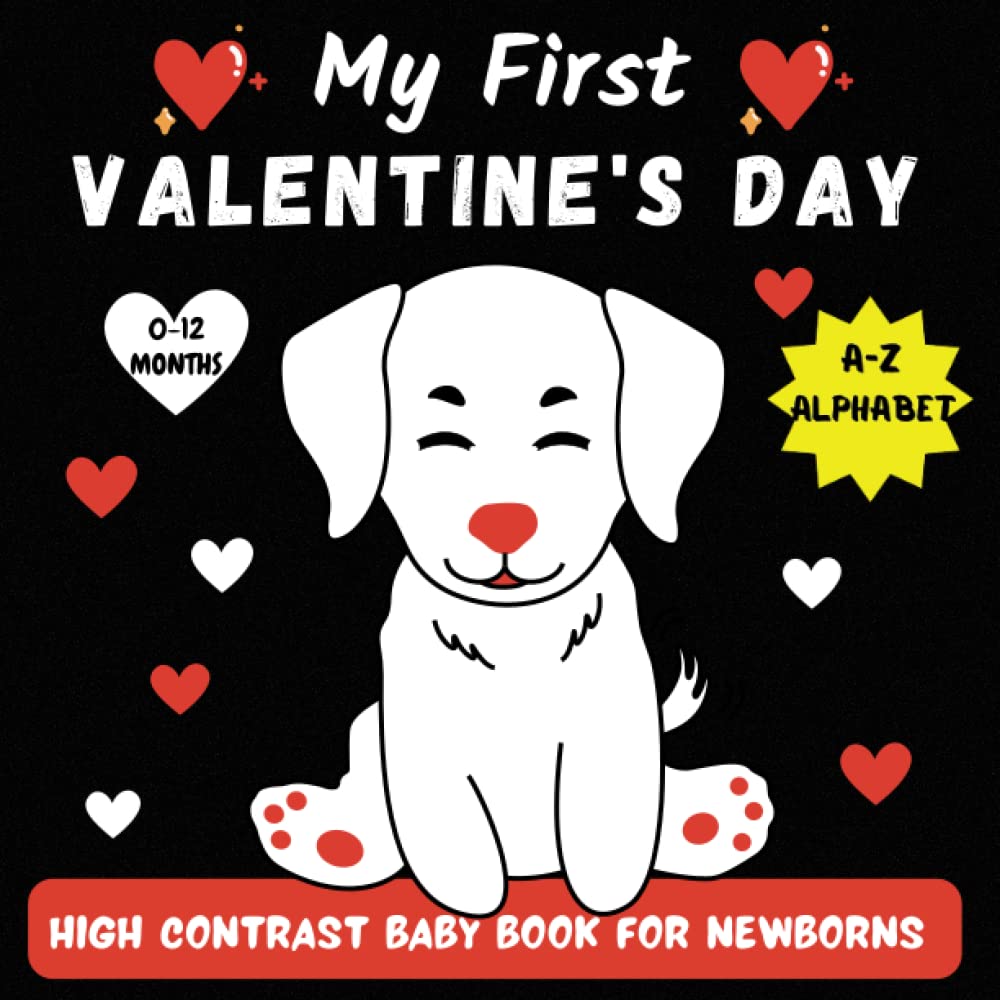 My First Valentine's Day High Contrast Baby Book For Newborns | 0-12 Months: Cute Simple Black & White Valentine Themed Images To Develop Babies ... Stimulation Book For Baby Boy, Girl From