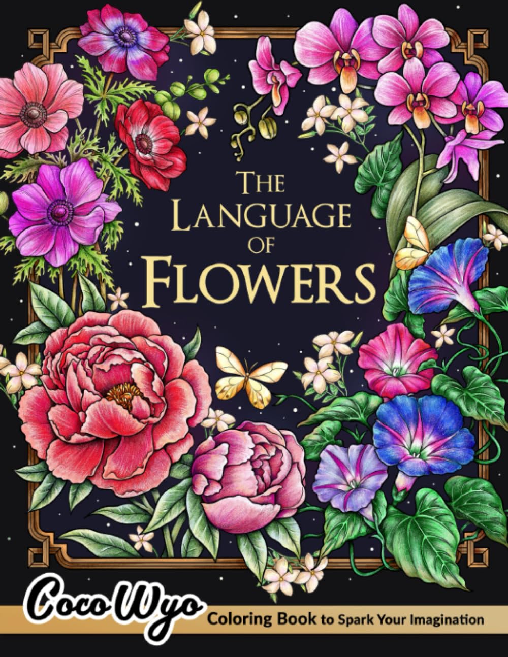 The Language of Flowers: Adult Coloring Book Features Different Flowers With Floriography For Stress Relief And Relaxation