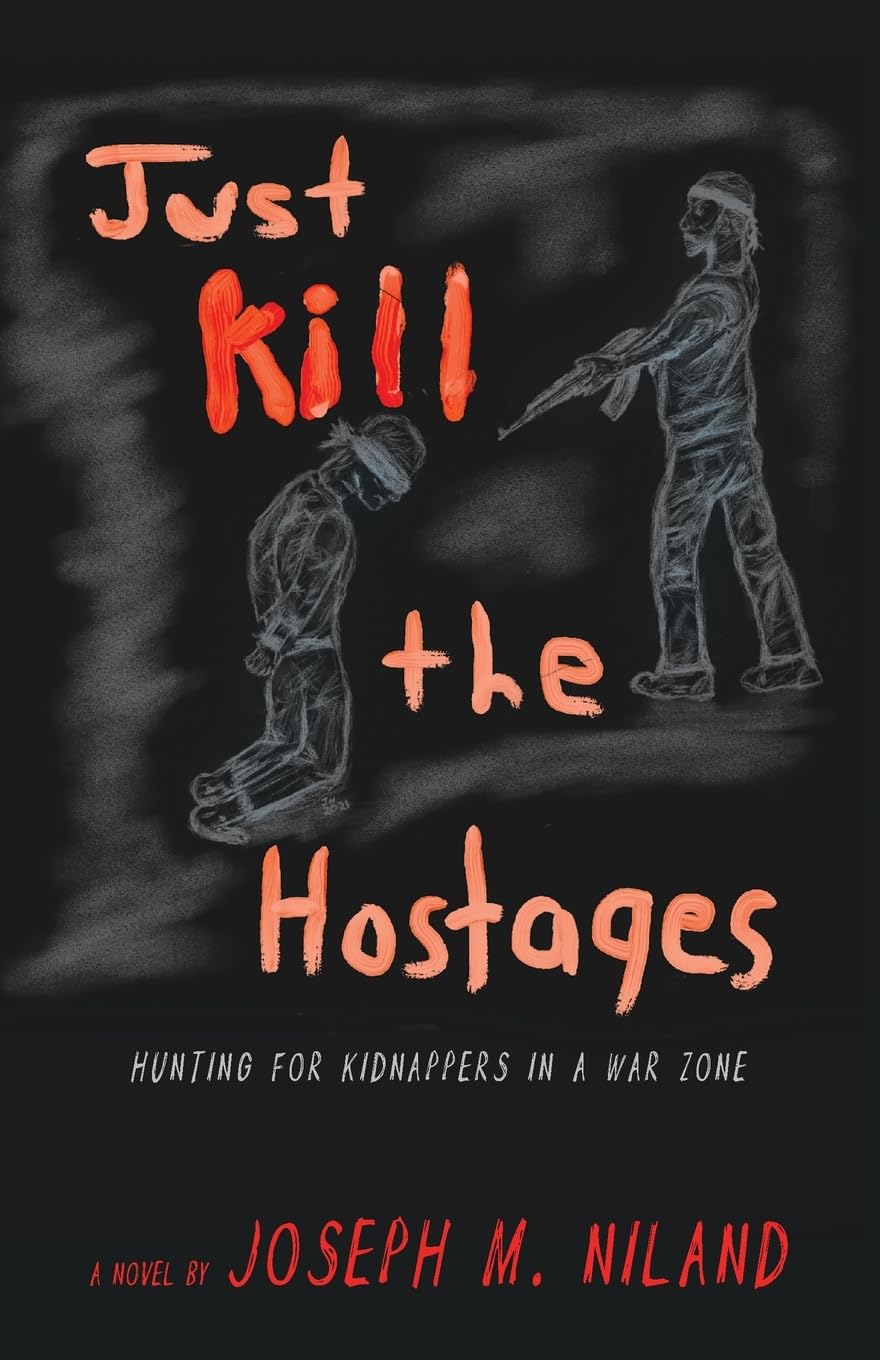 Just Kill the Hostages: Hunting For Kidnappers In A War Zone