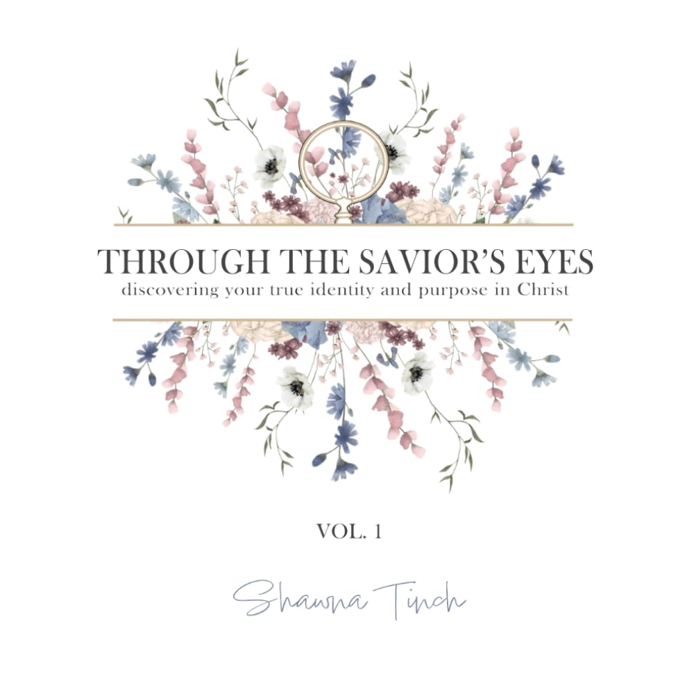 Through the Savior's Eyes: Discovering your true identity and purpose in Christ - 8770