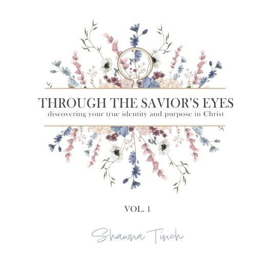 Through the Savior's Eyes: Discovering your true identity and purpose in Christ - 8770