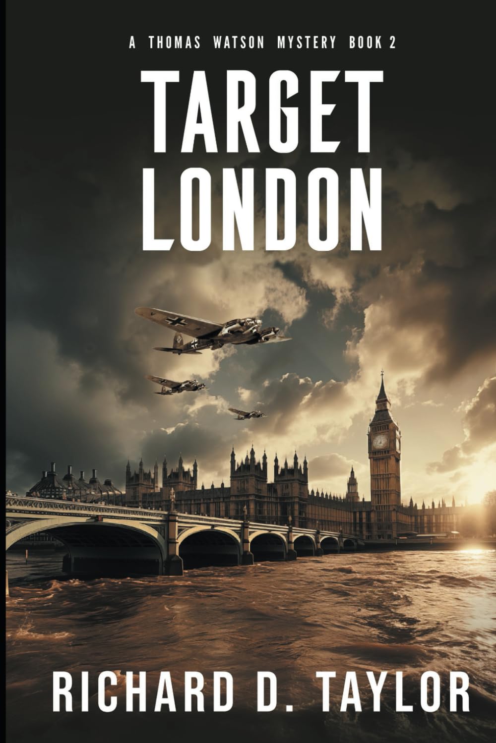Target London: A New German Secret Weapon A High Stakes Battle For Survival (Thomas Watson Thriller/Mystery Series)