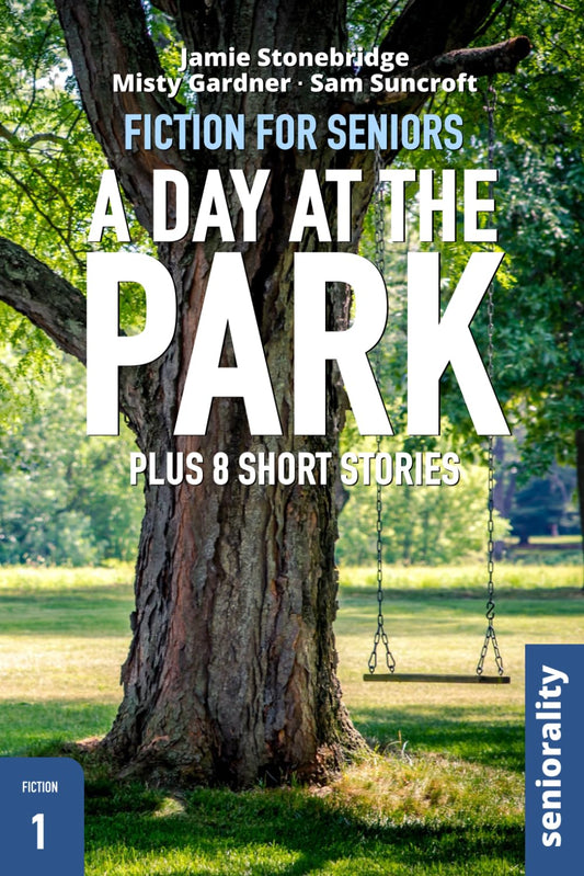A Day At The Park: Large Print easy to read story for Seniors with Dementia, Alzheimer’s or memory issues - includes additional short stories (Fiction for Seniors)