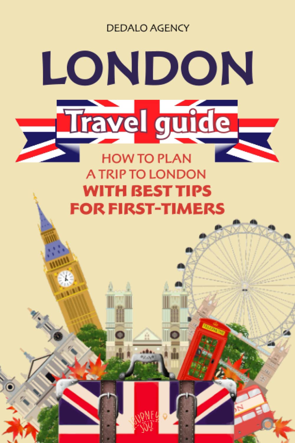 London Travel Guide: How to Travel London with Best Tips for First-Timers (Journey Joy)
