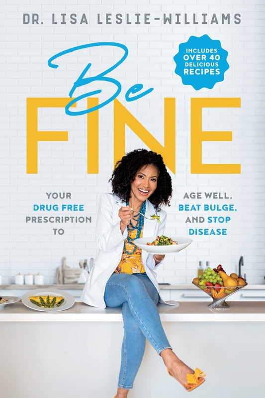 Be FINE: Your Drug Free Prescription to Age Well, Beat Bulge, and Stop Disease - 9523