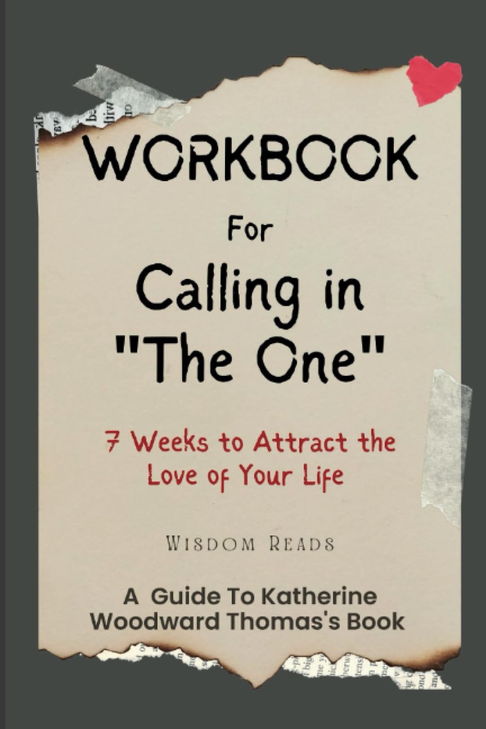 Workbook For Calling in "The One": A Guide to Katherine Woodward Thomas’s Book: 7 Weeks to Attract the Love of Your Life